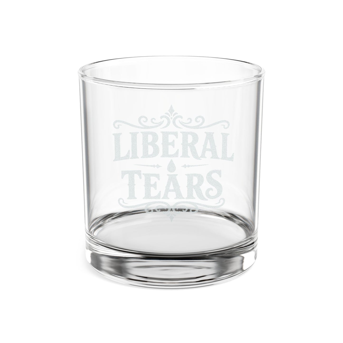 Whiskey Glass — "Liberal Tears" Engraved 10.5 oz Rocks Glass
