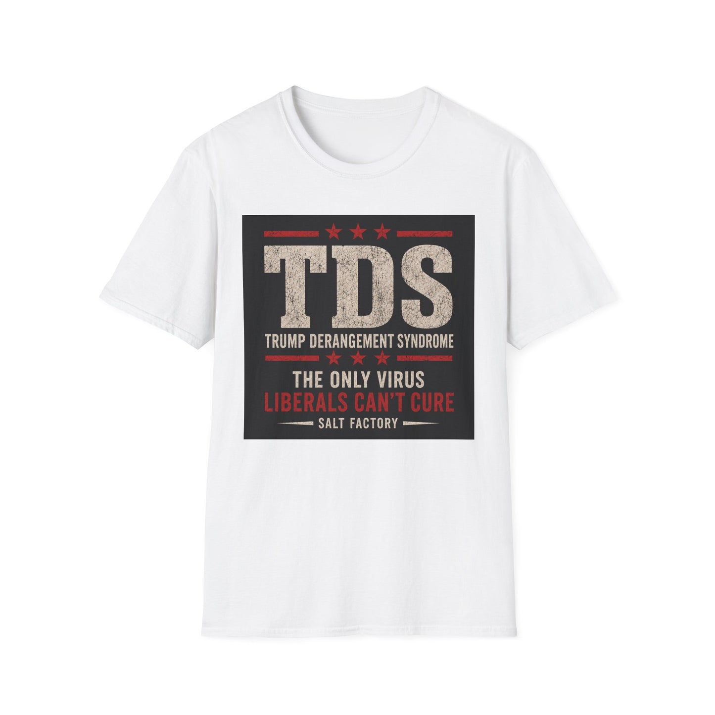 T-Shirt — TDS "Trump Derangement Syndrome" Political Statement Tee
