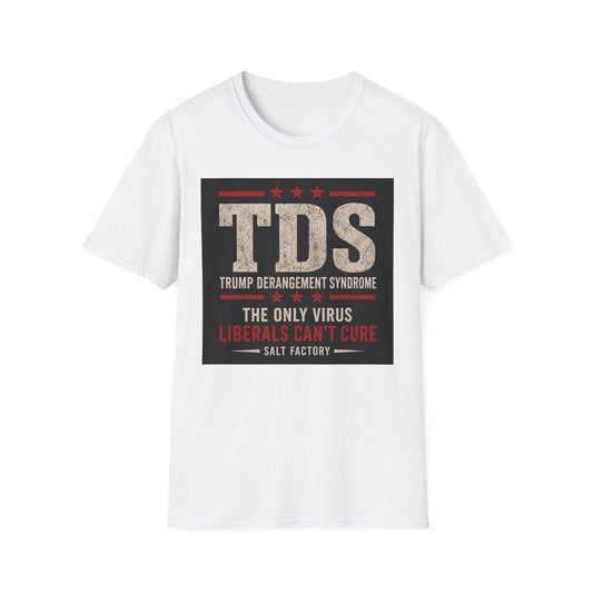 T-Shirt — TDS "Trump Derangement Syndrome" Political Statement Tee