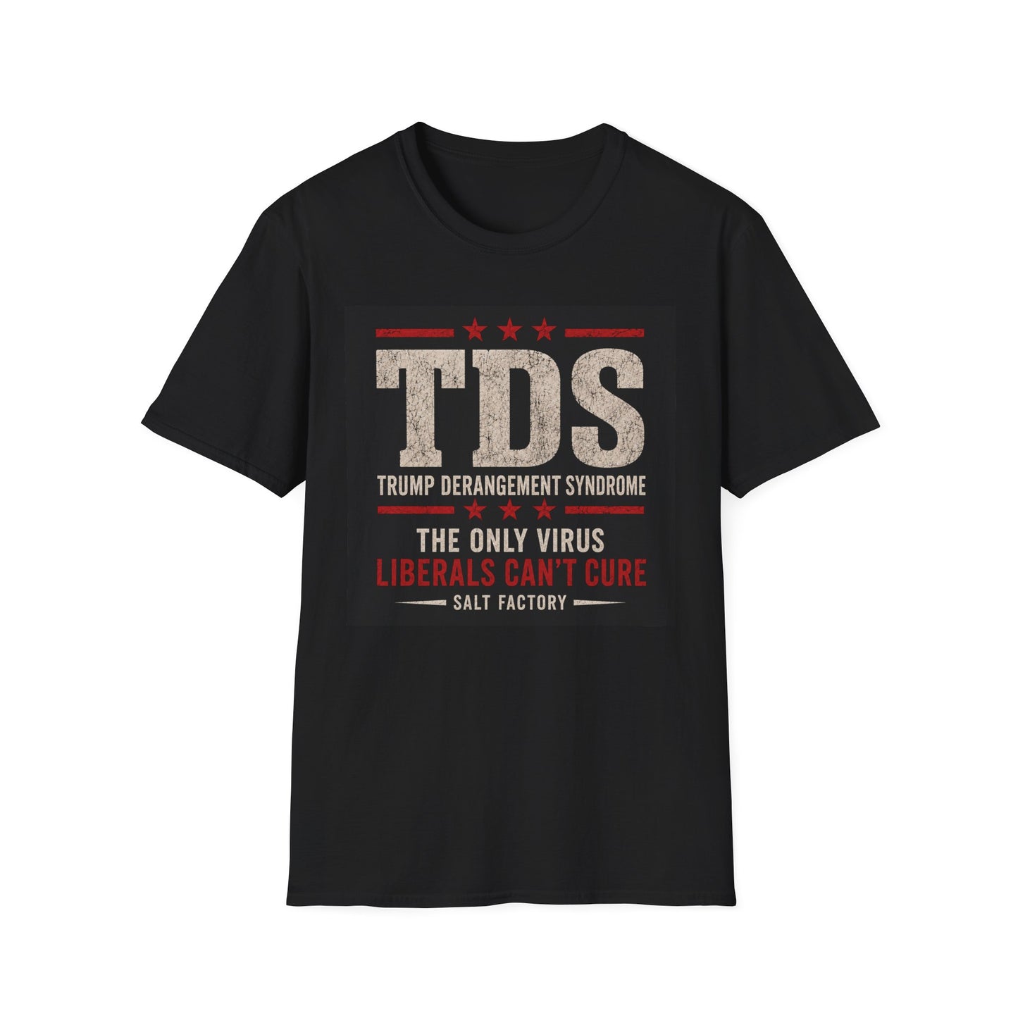 T-Shirt — TDS "Trump Derangement Syndrome" Political Statement Tee