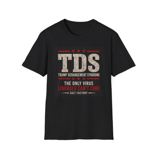 T-Shirt — TDS "Trump Derangement Syndrome" Political Statement Tee