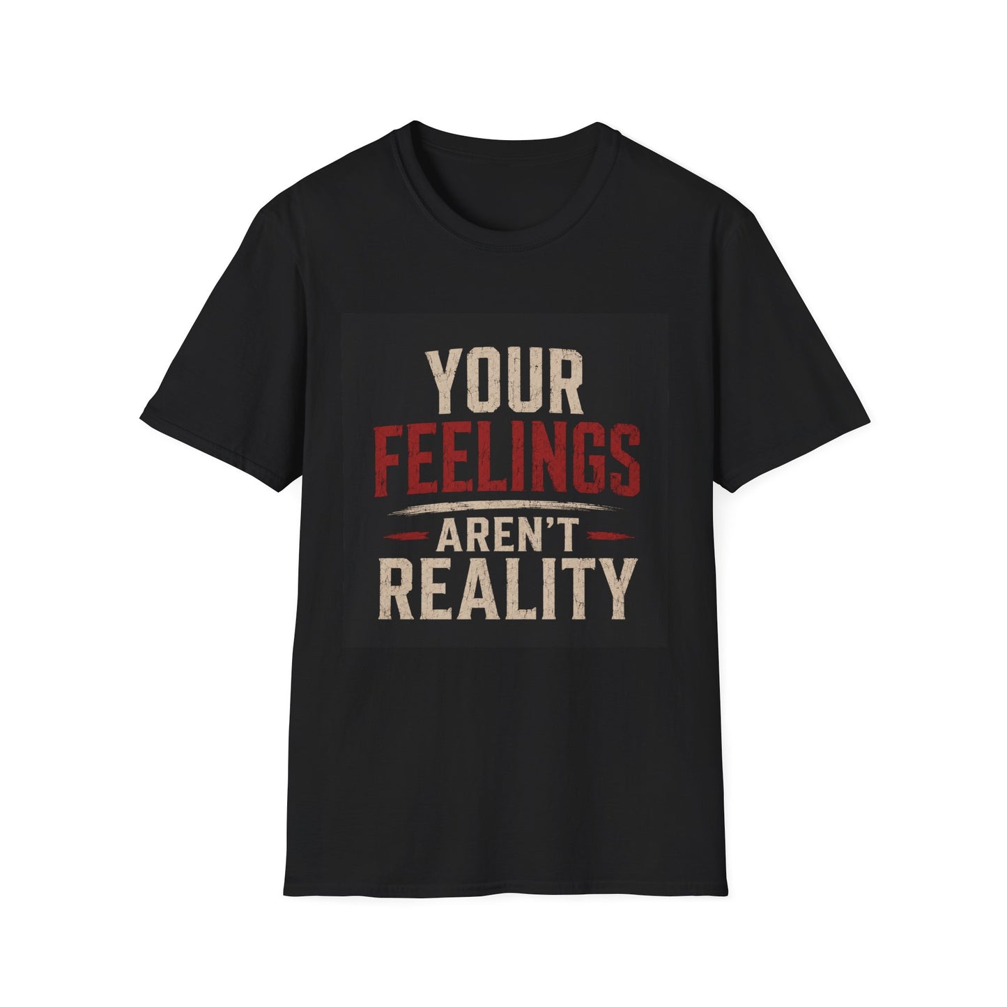 Your Feelings Aren't Reality T-Shirt — Funny Sarcastic Quote Tee